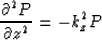 \begin{displaymath}
{{\partial^2 P} \over {\partial z^2}}=
-k_z^2 P\end{displaymath}