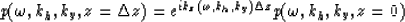 \begin{displaymath}
p(\omega,k_h,k_y,z=\Delta z)=
{ e^{ik_z(\omega,k_h,k_y)\Delta z}p(\omega,k_h,k_y,z=0)}\end{displaymath}