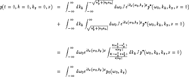 \begin{displaymath}
\begin{array}
{lcl}
p(t=0,h=0,k_y=0,z) & = & \displaystyle{
...
 ...\omega_0 e^{ik_z(\omega_0,k_y)z}
p_0(\omega_0,k_y)}}\end{array}\end{displaymath}