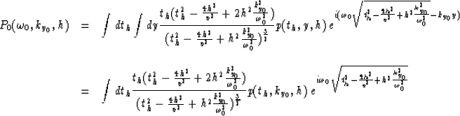 \begin{displaymath}
\begin{array}
{lcl}
P_0(\omega_0,k_{y_0},h) & = & \displayst...
...4h^2}\over v^2}+
h^2 {k_{y_0}^2 \over \omega_0^2}}}}\end{array}\end{displaymath}