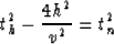 \begin{displaymath}
t_h^2 - {{4h^2} \over v^2} = t_n^2\end{displaymath}