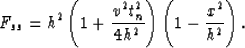 \begin{displaymath}
F_{ss} = h^2 \left( 1 + \frac{v^2t_n^2}{4h^2} \right)
 \left( 1 - \frac{x^2}{h^2} \right).\end{displaymath}