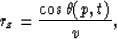 \begin{displaymath}
r_z = \frac{\cos \theta(p,t)}{v} ,\end{displaymath}