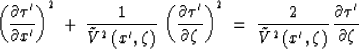 \begin{displaymath}
\left( \frac{\partial \tau'}{\partial x'} \right)^2 \: + \:
...
 ...e{V}^2 \, (x',\zeta)} \,
 \frac{\partial \tau'}{\partial \zeta}\end{displaymath}
