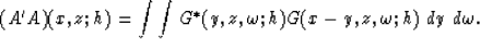 \begin{displaymath}
(A'A)(x,z;h) = \int \int G^*( y,z,\omega; h ) G(x-y,z,\omega; h ) \ dy \ d\omega.\end{displaymath}