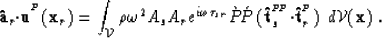 \begin{displaymath}
{\bf \hat{a}}_r{\bf \cdot}{\bf u}^{^{P}}({\bf x}_r) = \int_{...
 ..._s{\bf \cdot}{\bf \hat{t}}^{^{P}}_r)\; \,d{\cal V}({\bf x}) \;.\end{displaymath}