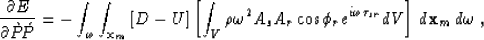 \begin{displaymath}
\frac{\d E}{\d \grave{P}\!\acute{P}} = - \int_{\omega} \int_...
 ...phi_r e^{i\omega\tau_{sr}} dV \right] \,d{\bf x}_m\,d\omega\;, \end{displaymath}