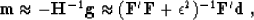 \begin{displaymath}
{\bf m}\approx -\H^{-1}{\bf g}\approx ({\bf F}'{\bf F}+ \epsilon^2)^{-1} {\bf F}'{\bf d}\;, \end{displaymath}