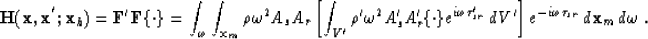 \begin{displaymath}
\H({\bf x},{\bf x}^{^{\prime}};{\bf x}_h) = 
 {\bf F}'{\bf F...
 ... dV' \right] 
 e^{-i\omega\tau_{sr}} \, d{\bf x}_m\, d\omega\;.\end{displaymath}