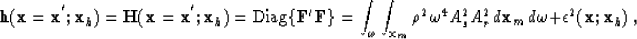 \begin{displaymath}
{\bf h}({\bf x}={\bf x}^{^{\prime}};{\bf x}_h) = \H({\bf x}=...
 ..._r 
 \, d{\bf x}_m\, d\omega+ \epsilon^2({\bf x};{\bf x}_h) \;,\end{displaymath}