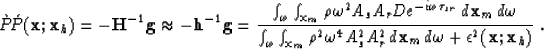 \begin{displaymath}
\grave{P}\!\acute{P}({\bf x};{\bf x}_h) = -\H^{-1}{\bf g}\ap...
 ...A^2_r \,d{\bf x}_m\,d\omega+ \epsilon^2({\bf x};{\bf x}_h)} \;.\end{displaymath}