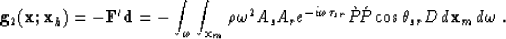 \begin{displaymath}
{\bf g}_2({\bf x};{\bf x}_h) = - {\bf F}'{\bf d}=
 - \int_{\...
 ...\grave{P}\!\acute{P}\cos\theta_{sr}D \, d{\bf x}_m\, d\omega\;.\end{displaymath}