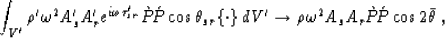 \begin{displaymath}
\int_{V'} \rho'\omega^2 A'_s A'_r e^{i\omega\tau_{sr}'}\grav...
 ...rho\omega^2 A_s A_r \grave{P}\!\acute{P}\cos 2\bar{\theta}
 \;,\end{displaymath}