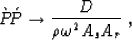 \begin{displaymath}
\grave{P}\!\acute{P}\rightarrow \frac{D}{\rho\omega^2 A_s A_r} \;,\end{displaymath}