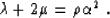 \begin{displaymath}
\lambda+ 2\mu = \rho\alpha^2 \;.\end{displaymath}