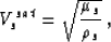 \begin{displaymath}
V_s^{sat} = \sqrt{ \frac{\mu_s}{\rho_s} } \;,\end{displaymath}