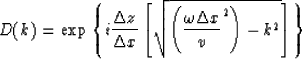 \begin{displaymath}
D(k)= \exp{\left \{ i\frac{\Delta{z}}{\Delta{x}}\left[\sqrt{...
 ...{\frac{\omega \Delta x}{v}}^2 \right )
-k^2 }\right] \right \}}\end{displaymath}