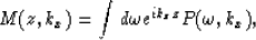 {displaymath}
M(z,k_x)=de^{i k_z z} P(,k_x),{displaymath}