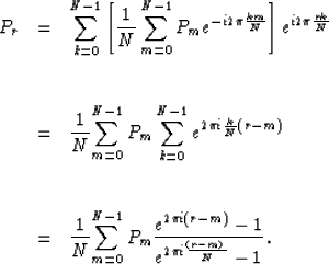 \begin{displaymath}
\begin{array}
{lcl}
P_r & = & \displaystyle{{\sum_{k=0}^{N-1...
 ... -1} \over {e^{2\pi i {{(r-m)} \over N}} -1}}}}. \\ \end{array}\end{displaymath}