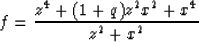 \begin{displaymath}
f = {{z^4+(1+q) z^2 x^2 +x^4}\over{z^2 + x^2}}\end{displaymath}