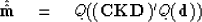 \begin{displaymath}
\hat{ \hat {\bf m}} \quad = \quad Q( ({\bf CKD})' Q({\bf d}) )\end{displaymath}