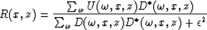 \begin{displaymath}
R(x,z) = { {\sum_{\omega} U(\omega,x,z)D^\ast(\omega,x,z) } ...
 ...\sum_{\omega} D(\omega,x,z)D^\ast(\omega,x,z) } + \epsilon^2} }\end{displaymath}