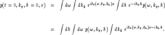 \begin{displaymath}
\begin{array}
{lcl}
p(t=0,k_y,h=0,z) & = & \displaystyle{
{\...
 ...,h) \int dk_h \; 
e^{ik_z(\omega,k_y,k_h)z-ik_h h}}.\end{array}\end{displaymath}