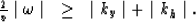 \begin{displaymath}
\begin{array}
{lcl}
{2 \over v}\mid \omega \mid & \geq & \mid k_y \mid + \mid k_h \mid.\end{array}\end{displaymath}