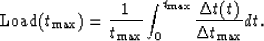 \begin{displaymath}
{\rm Load}(t_{\rm max}) = \frac{1}{t_{\rm max}}
 \int_0^{t_{\rm max}}
 \frac{\Delta t(t)}{\Delta t_{\rm max}} dt.\end{displaymath}