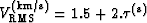 $V_{\rm RMS}^{({\rm km/s})} =
1.5 + 2. \tau^{({\rm s})}$