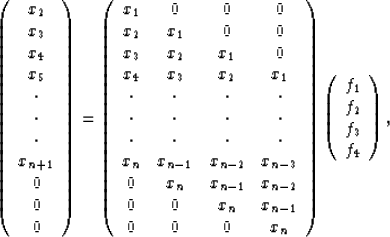 \begin{displaymath}
\left(
\begin{array}
{c}
 x_2 \\  x_3 \\  x_4 \\  x_5 \\  \c...
 ...in{array}
{c}
 f_1 \\  f_2 \\  f_3 \\  f_4 \end{array} \right),\end{displaymath}