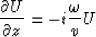 \begin{displaymath}
\frac{\partial U}{\partial z}=-i{\omega \over v}U\end{displaymath}