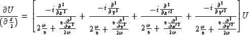 \begin{displaymath}
\frac{\partial U}{(\partial{z \over 2})}=
{\left [\frac{-i \...
 ...frac{v \frac {\partial^2}{\partial y'^2}}{2 \omega}} \right ]}U\end{displaymath}