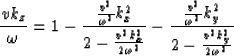 \begin{displaymath}
{v k_z \over \omega}
= 1 - {\frac{ {v^2 \over \omega^2}k_x^2...
 ...{v^2 \over \omega^2}k_y^2}
{2 - \frac{v^2k_y^2 }{2\omega^2} } }\end{displaymath}