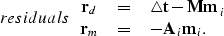 \begin{displaymath}
\EQNLABEL{residuals}
\begin{array}
{ccl}
{\bf r}_d &\; =\; &...
 ...- M m}_i\\ {\bf r}_m &\; =\; & {\bf -A}_i {\bf m}_i.\end{array}\end{displaymath}