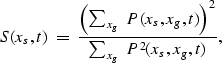 \begin{displaymath}
S(x_s,t) \; = \;
\frac {\left( \sum_{x_g}\; P(x_s,x_g,t)\right)^2}
{\sum_{x_g}\;P^2(x_s,x_g,t)},\end{displaymath}