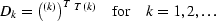 $D_k = \left(\vecz^{(k)}\right)^T\matM^T\matM\vecz^{(k)}\quad\hbox{for}\quad
k = 1,2,\ldots$