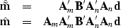 \begin{displaymath}
\begin{array}
{rcr}
\hat{\tilde \bold m} &=& \bold A_m' \bol...
 ..._m \bold A_m' \bold B'
 \bold A_n' \bold A_n \bold d\end{array}\end{displaymath}