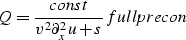 \begin{displaymath}
Q = {const \over{ v^2 {\partial^2_x} u + s }}
\EQNLABEL{fullprecon}\end{displaymath}