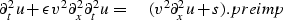 \begin{displaymath}
\partial^2_t { u + \epsilon v^2 \partial^2_{x} \partial_t^2 u
= \quad ( v^2 \partial^2_x} u + s ) .
\EQNLABEL{preimp}\end{displaymath}