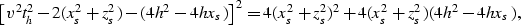 \begin{displaymath}
\left[v^2t_h^2-2(x_s^2+z_s^2)-(4h^2-4hx_s) \right]^2=
4(x_s^2+z_s^2)^2+4(x_s^2+z_s^2)(4h^2-4hx_s),\end{displaymath}