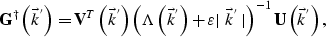 \begin{displaymath}
{\bf G}^{\dagger} \left( \vec k^{'}\right)={\bf V}^T \left( ...
 ... \vec k^{'}\mid} \right)^{-1} {\bf U} \left( \vec k^{'}\right),\end{displaymath}
