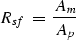 \begin{displaymath}
R_{sf} \: = \:{ A_m \over A_p}\end{displaymath}