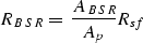 \begin{displaymath}
R_{BSR} \: = \: {A_{BSR} \over A_p} R_{sf}\end{displaymath}