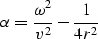 \begin{displaymath}
\alpha = \frac{\omega^2}{v^2} - \frac{1}{4r^2} \end{displaymath}