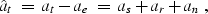 \begin{displaymath}
\hat{a}_t \;=\; a_t - a_e \; = \; a_s + a_r + a_n \;,\end{displaymath}