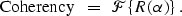 \begin{displaymath}
\mbox{Coherency} \;\; = \;\; {\cal F} \{R(\alpha)\} \;.\end{displaymath}