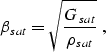 \begin{displaymath}
\beta_{sat}= \sqrt{ \frac{G_{sat}}{\rho_{sat}} } \;,\end{displaymath}