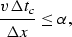 \begin{displaymath}
\frac{v \Delta t_c}{\Delta x} \leq \alpha,\end{displaymath}