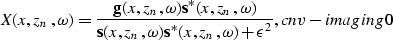 \begin{displaymath}
X(x,z_n,\omega) = {{ {\bf g}(x,z_n,\omega) {\bf s}^\ast(x,z_...
 ...f s}^\ast(x,z_n,\omega) + \epsilon^2}},
\EQNLABEL{cnv-imaging0}\end{displaymath}